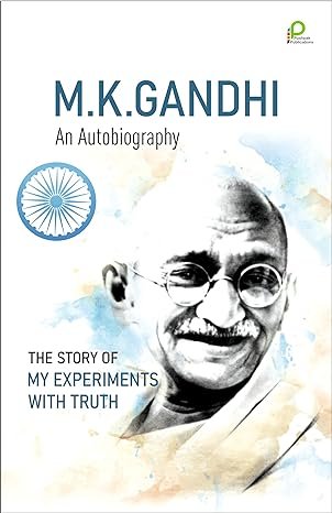 M K Gandhi THE STORY OF MY EXPERIMENTS WITH TRUTH