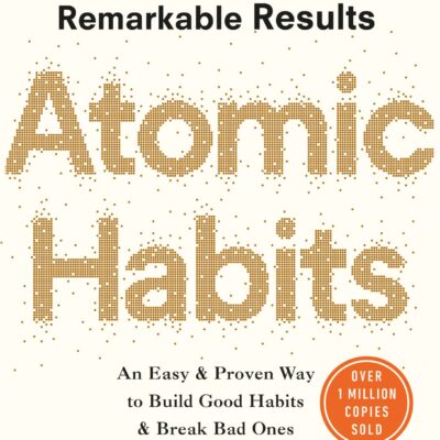 Atomic Habits: An Easy & Proven Way to Build Good Habits & Break Bad Ones