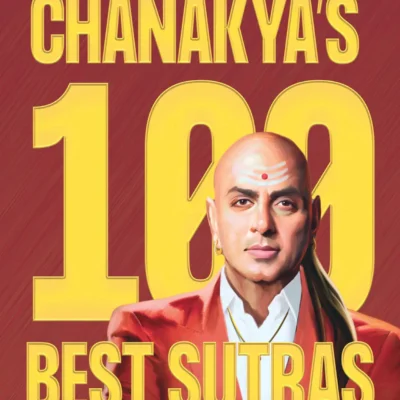 Chanakya’s 100 Best Sutras