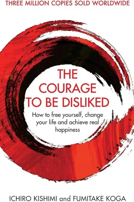 The Courage To Be Disliked