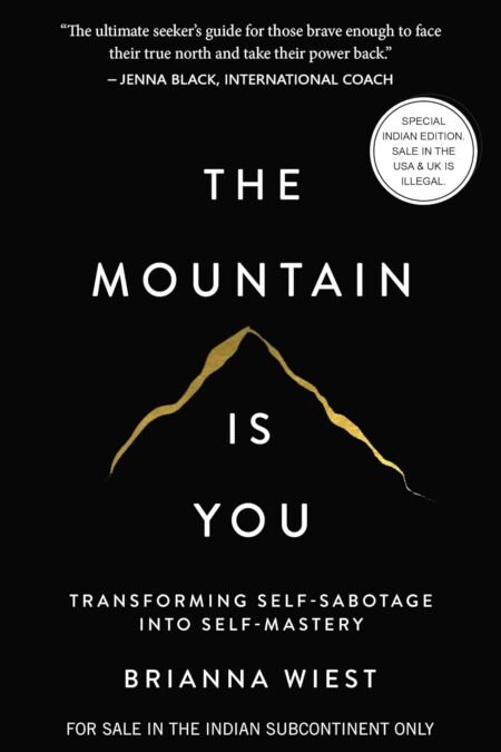 The Mountain Is You Transforming Self Sabotage Into Self-Mastery