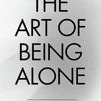 The Art of Being ALONE